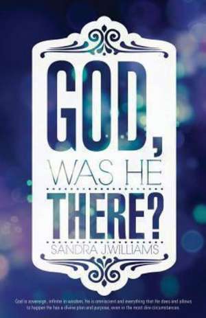 God, Was He There? de Sandra J. Williams