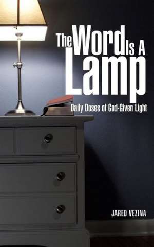 The Word Is a Lamp de Jared Vezina