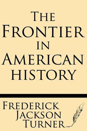 The Frontier in American History de Frederick Jackson Turner