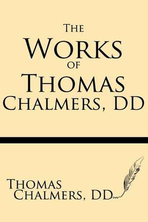 The Works of Thomas Chalmers, DD de Thomas Chalmers DD