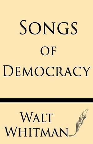 Songs of Democracy de Walt Whitman