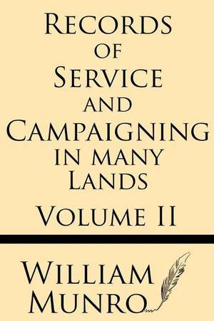 Record of Service and Campaigning in Many Lands (Volume 2) de William Munro