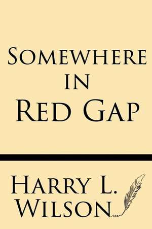 Somewhere in Red Gap de Harry L. Wilson