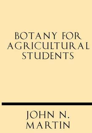 Botany for Agricultural Students de John N. Martin