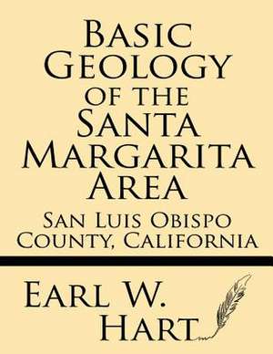 Basic Geology of the Santa Margarita Area de Earl W. Hart