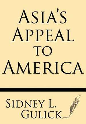 Asia's Appeal to America de Sidney L. Gulick