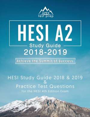 Hesi A2 Study Guide 2018 & 2019: Hesi Study Guide 2018 & 2019 and Practice Test Questions for the Hesi 4th Edition Exam de Hesi Admission Assessment Exam Team