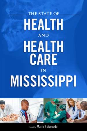 The State of Health and Health Care in Mississippi de Mario J. Azevedo