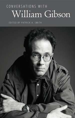 Conversations with William Gibson de Patrick A. Smith