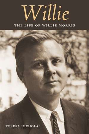 Willie: The Life of Willie Morris de Teresa Nicholas