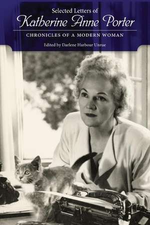 Selected Letters of Katherine Anne Porter: Chronicles of a Modern Woman de Katherine Anne Porter