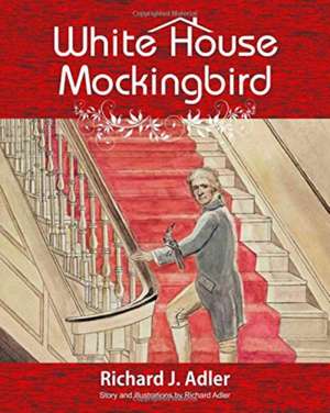 White House Mockingbird de Richard J. Adler