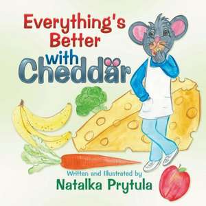 Everything's Better with Cheddar de Natalka Prytula