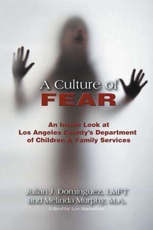 A Culture of Fear de Lmft Julian J. Dominguez