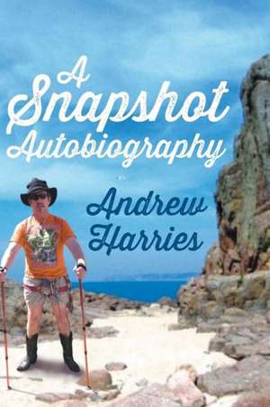 A Snapshot Autobiography de Andrew Harries