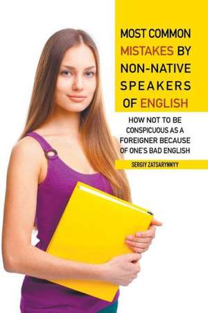 Most Common Mistakes by Non-Native Speakers of English de Sergiy Zatsarynnyy