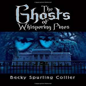 The Ghosts of Whispering Pines de Becky Spurling Collier