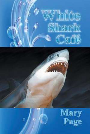 White Shark Cafe de Mary Page