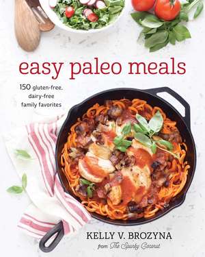 Easy Paleo Meals: Use the Power of Low-Carb and Keto for Weight Loss and Great Health de Kelly V. Brozyna