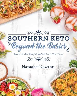 Southern Keto: Beyond the Basics de Natasha Newton