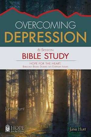 Overcoming Depression Bible Study de June Hunt