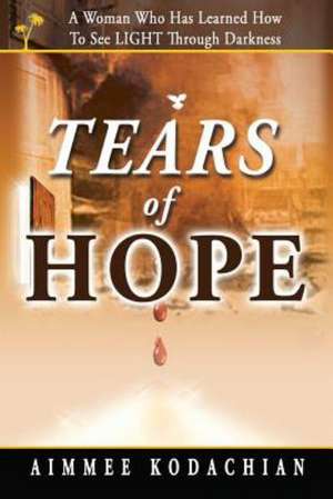 Tears of Hope de Aimmee Kodachian