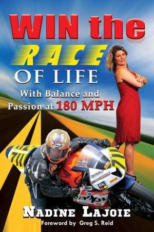 Win the Race of Life de Nadine Lajoie