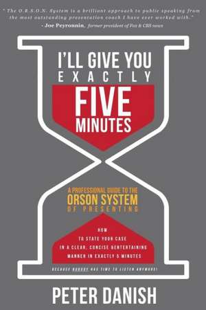 I'll Give You Exactly Five Minutes de Peter Danish