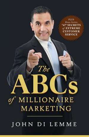 The ABCs of Millionaire Marketing de John Di Lemme