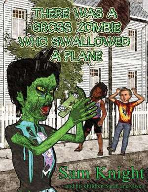 There Was a Gross Zombie Who Swallowed a Plane