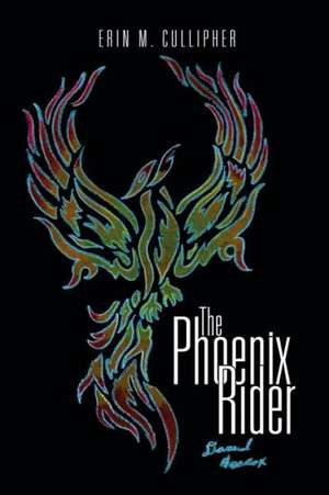 The Phoenix Rider de Erin M. Cullipher