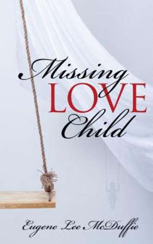 Missing Love Child de Eugene Lee McDuffie