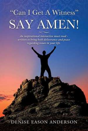 Can I Get a Witness - Say Amen! de Denise Eason Anderson