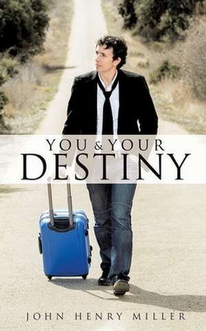 You and Your Destiny de John Henry Miller