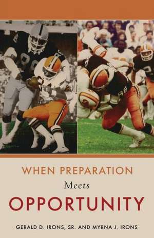 When Preparation Meets Opportunity de Sr. Gerald D. Irons