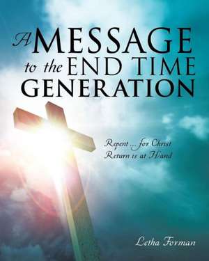 A Message to the End Time Generation de Letha Forman