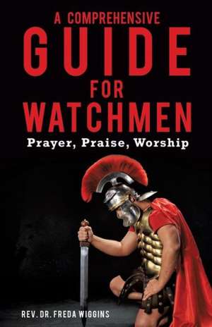 A Comprehensive Guide for Watchmen de Rev Dr Freda Wiggins