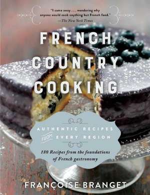 French Country Cooking: Authentic Recipes from Every Region de Françoise Branget