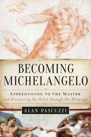 Becoming Michelangelo de Alan Pascuzzi