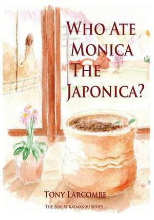 Who Ate Monica the Japonica de Tony Larcombe