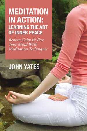 Meditation in Action de John Yates