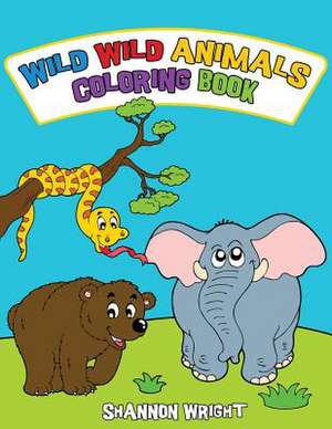 Wild Wild Animals Coloring Book de Shannon Wright