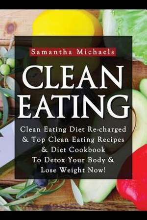 Clean Eating de Samantha Michaels