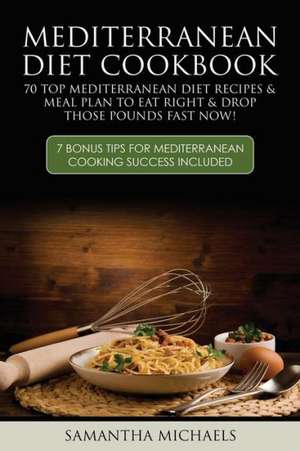 Mediterranean Diet Cookbook de Samantha Michaels