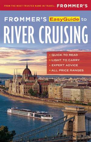 Frommer's EasyGuide to River Cruising de Fran Golden