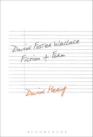 David Foster Wallace: Fiction and Form de Dr. David Hering