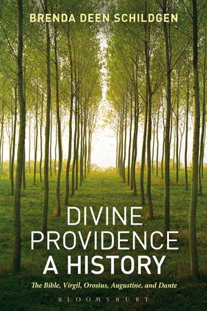 Divine Providence: A History: The Bible, Virgil, Orosius, Augustine, and Dante de Brenda Deen Schildgen