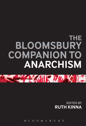 The Bloomsbury Companion to Anarchism de Dr. Ruth Kinna