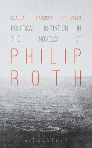 Political Initiation in the Novels of Philip Roth de Claudia Franziska Brühwiler