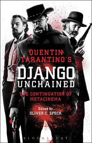 Quentin Tarantino's Django Unchained: The Continuation of Metacinema de Oliver C. Speck